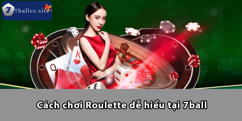 Cách chơi Roulette dễ hiểu tại 7BALL