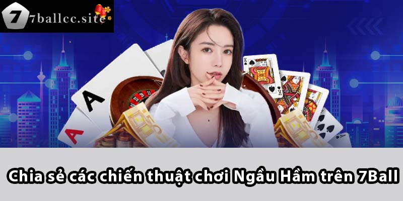 Chia sẻ các chiến thuật chơi Ngầu Hầm trên 7BALL