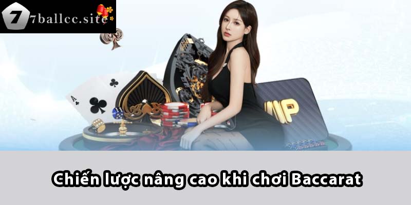 Chiến lược nâng cao khi chơi Baccarat