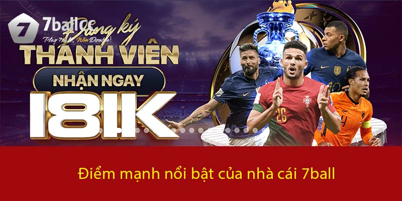 Điểm mạnh nổi bật của nhà cái 7BALL