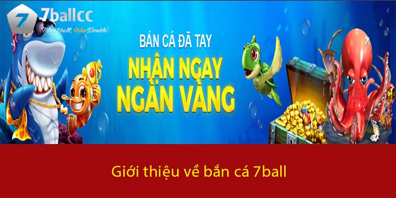 Giới thiệu về Bắn Cá 7BALL