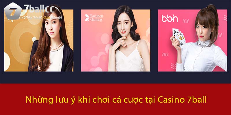 Những lưu ý khi chơi cá cược tại Casino 7BALL