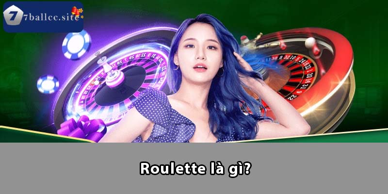 Roulette là gì?