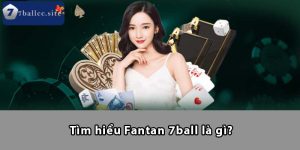 Tìm hiểu Fantan 7BALL là gì?