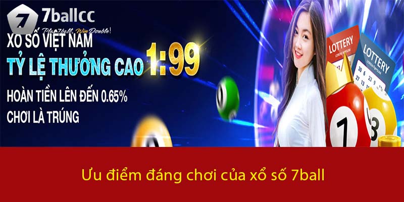 Ưu điểm đáng chơi của Xổ Số 7BALL