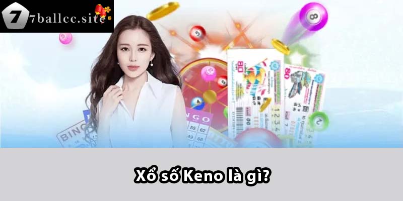 Xổ số Keno là gì?